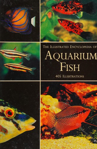 The illustrated encyclopedia of aquarium fish