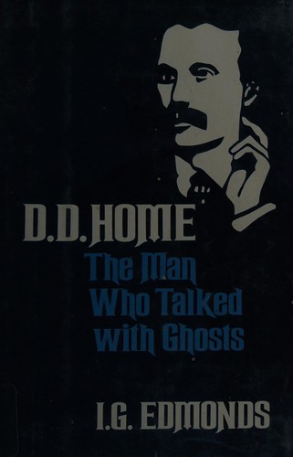 D. D. Home, the man who talked with ghosts