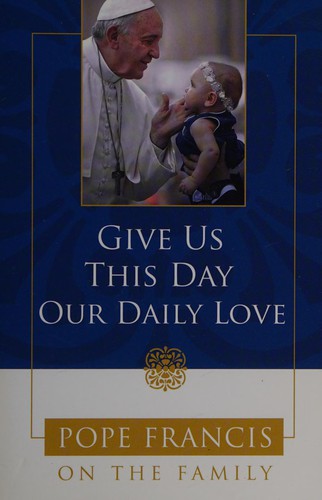 Give us this day, our daily love