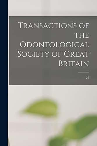Transactions of the Odontological Society of Great Britain; 26