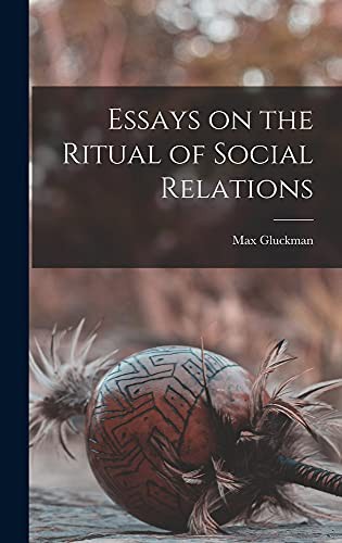 Essays on the Ritual of Social Relations