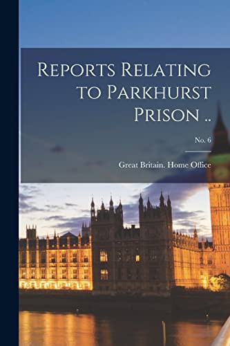 Reports Relating to Parkhurst Prison ..; no. 6
