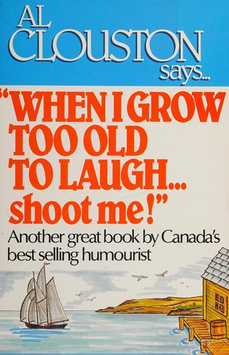 When I grow too old to laugh, shoot me!