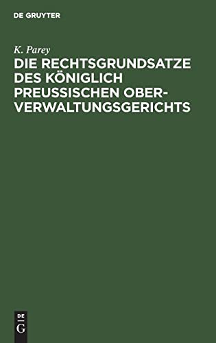 Die Rechtsgrundsatze des Königlich preußischen Ober-Verwaltungsgerichts