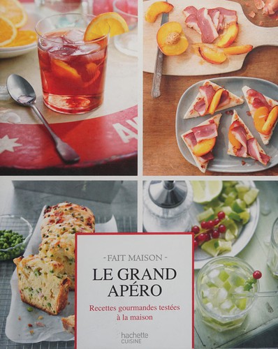 Le grand apéro ; recettes gourmandes testées à la maison
