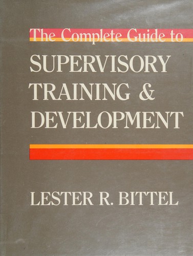 The complete guideto supervisory training and development