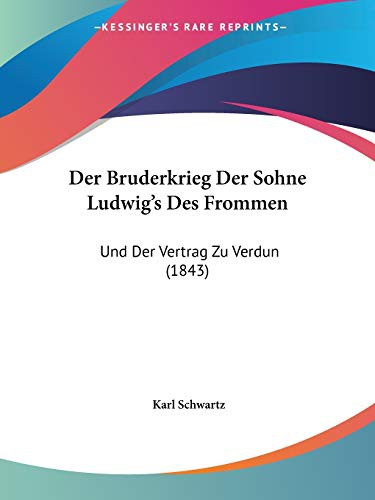 Der Bruderkrieg Der Sohne Ludwig's Des Frommen