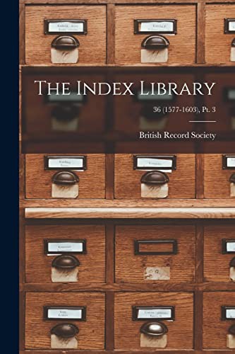 The Index Library; 36 , pt. 3