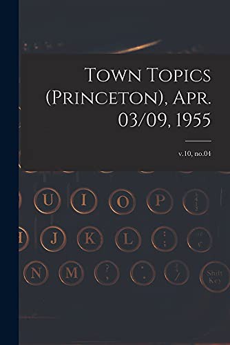 Town Topics , Apr. 03/09, 1955; v.10, no.04