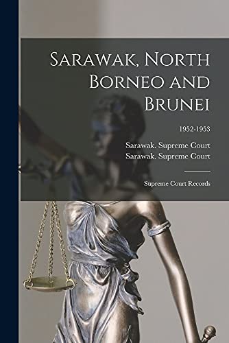 Sarawak, North Borneo and Brunei; Supreme Court Records; 1952-1953