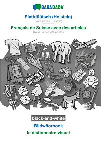 BABADADA black-and-white, Plattdüütsch  - Français de Suisse avec des articles, Bildwöörbook - le dictionnaire visuel