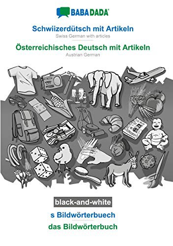 BABADADA black-and-white, Schwiizerdütsch mit Artikeln - Österreichisches Deutsch mit Artikeln, s Bildwörterbuech - das Bildwörterbuch