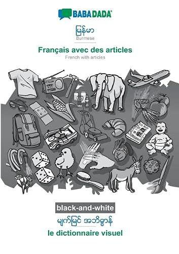 BABADADA black-and-white, Burmese  - Français avec des articles, visual dictionary  - le dictionnaire visuel