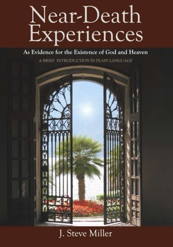 Near-Death Experiences as Evidence for the Existence of God and Heaven
