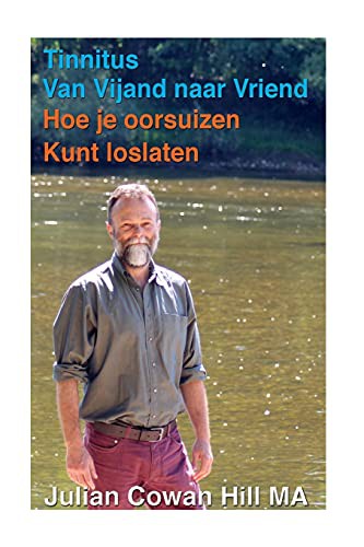 Tinnitus, Van Vijand naar Vriend Hoe je oorsuizen kunt loslaten