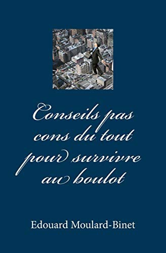 Conseils pas cons du tout pour survivre au boulot
