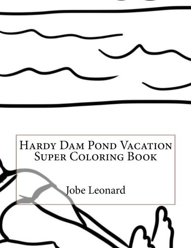 Hardy Dam Pond Vacation Super Coloring Book