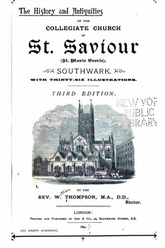 The History and Antiquities of the Collegiate Church of S. Saviour