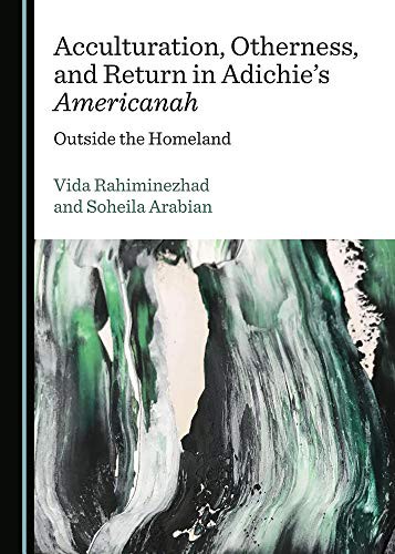 Acculturation, Otherness, and Return in Adichies Americanah