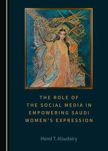 The Role of the Social Media in Empowering Saudi Womens Expression