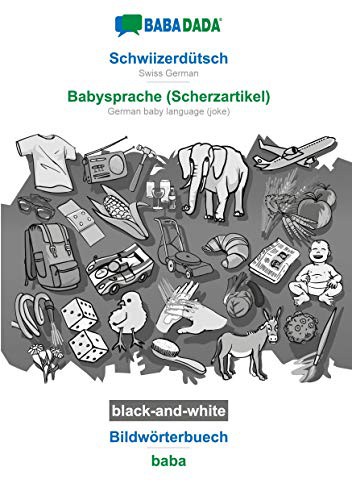 BABADADA black-and-white, Schwiizerdütsch - Babysprache , Bildwörterbuech - baba