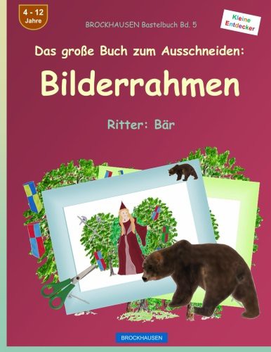 BROCKHAUSEN Bastelbuch Bd. 5 - Das große Buch zum Ausschneiden : Bilderrahmen : Ritter