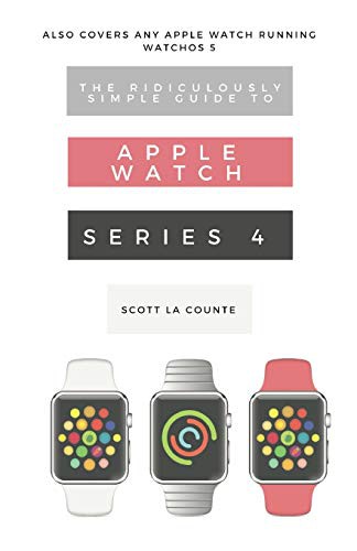 The Ridiculously Simple Guide to Apple Watch Series 4