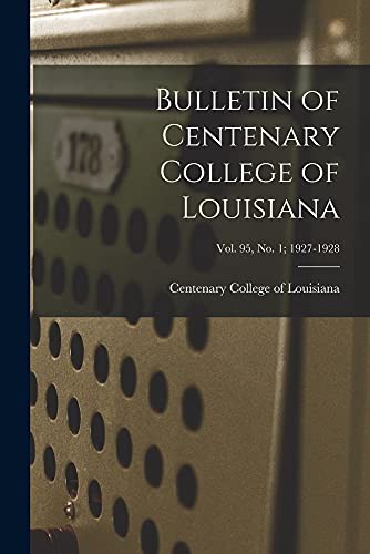 Bulletin of Centenary College of Louisiana; vol. 95, no. 1; 1927-1928