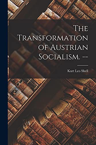 The Transformation of Austrian Socialism. --