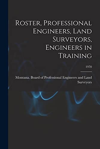 Roster, Professional Engineers, Land Surveyors, Engineers in Training; 1970