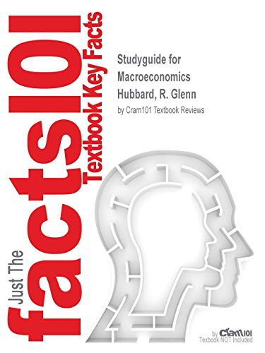 Studyguide for Macroeconomics by Hubbard, R. Glenn, ISBN 9780132993364