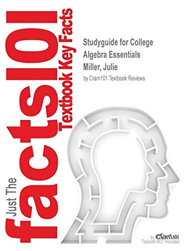 Studyguide for College Algebra Essentials by Miller, Julie, ISBN 9781259637681