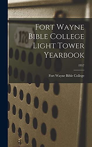Fort Wayne Bible College Light Tower Yearbook; 1957