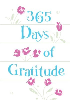 365 Days of Gratitude: Daily Devotions for a Thankful Heart