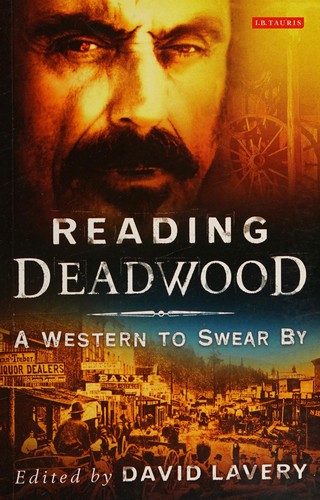 READING DEADWOOD: A WESTERN TO SWEAR BY; ED. BY DAVID LAVERY
