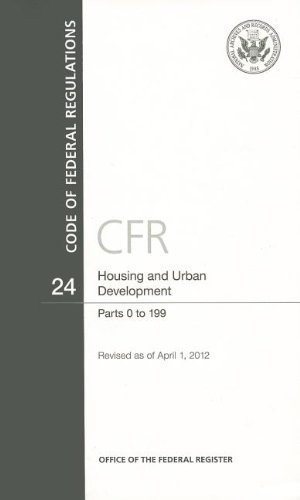 Code of Federal Regulations, Title 24, Housing and Urban Development, Pt. 0-199, Revised as of April 1. 2012