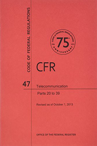 Code of Federal Regulations, Title 47, Telecommunication, Pt. 20-39, Revised as of October 1, 2013