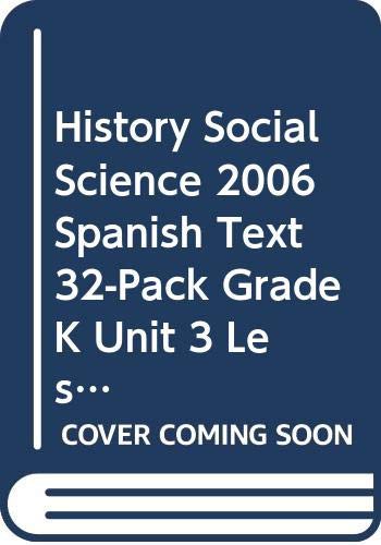 HISTORY SOCIAL SCIENCE 2006 SPANISH TEXT 32-PACK GRADE K UNIT 3 LESSON 1