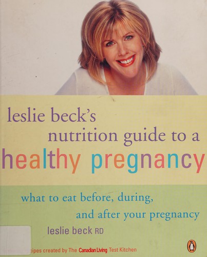 Leslie Beck's nutrition guide to a healthy pregnancy