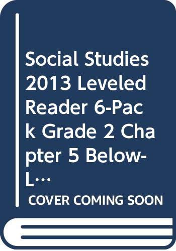 SOCIAL STUDIES 2013 LEVELED READER 6-PACK GRADE 2 CHAPTER 5 BELOW-LEVEL