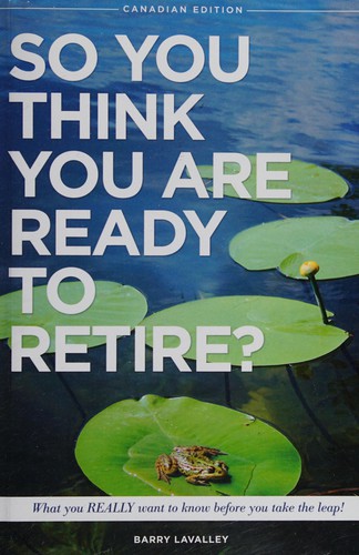 So you think you are ready to retire?