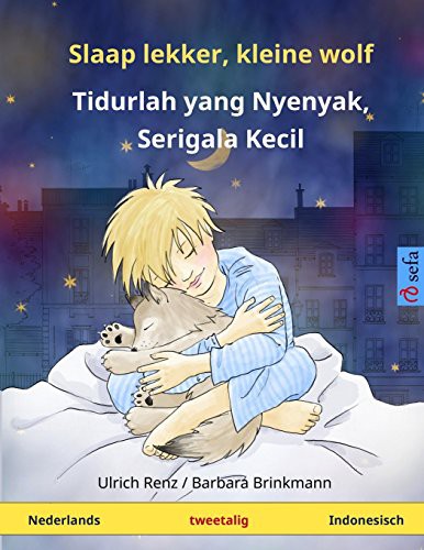 Slaap lekker, kleine wolf - Tidurlah yang Nyenyak, Serigala Kecil. Tweetalig kinderboek