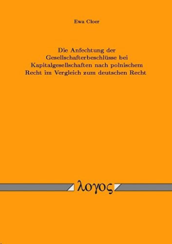 Die Anfechtung Der Gesellschafterbeschlusse Bei Kapitalgesellschaften Nach Polnischem Recht Im Vergleich Zum Deutschen Recht