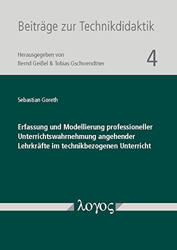 Erfassung Und Modellierung Professioneller Unterrichtswahrnehmung Angehender Lehrkrafte Im Technikbezogenen Unterricht