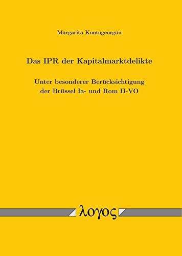 Das Ipr Der Kapitalmarktdelikte. Unter Besonderer Berucksichtigung Der Brussel Ia- Und ROM II-Vo