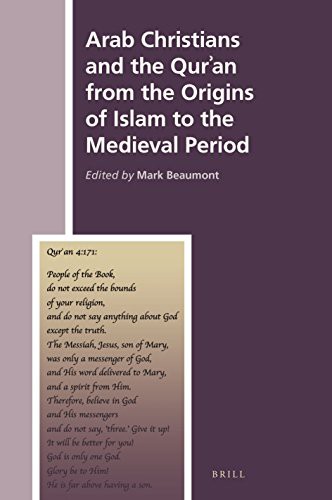 Arab Christians and the Quran from the Origins of Islam to the Medieval Period