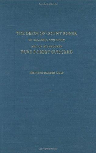 The Deeds of Count Roger of Calabria and Sicily and of His Brother Duke Robert Guisc