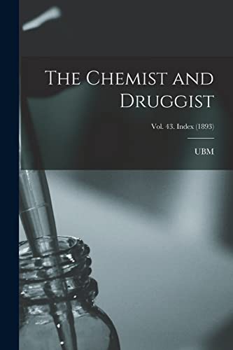 The Chemist and Druggist [electronic Resource]; Vol. 43. Index