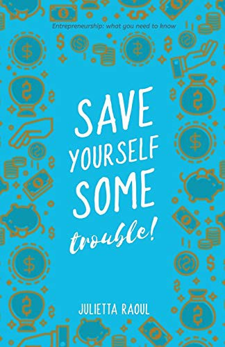 Save yourself some trouble : Entrepreneurship