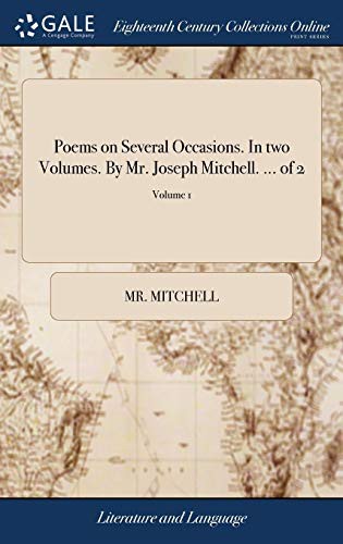 Poems on Several Occasions. In two Volumes. By Mr. Joseph Mitchell. ... of 2; Volume 1